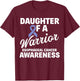 Esophageal Cancer Awareness Daughter Of A Warrior T-Shirt - T-Shirt | Maroon
