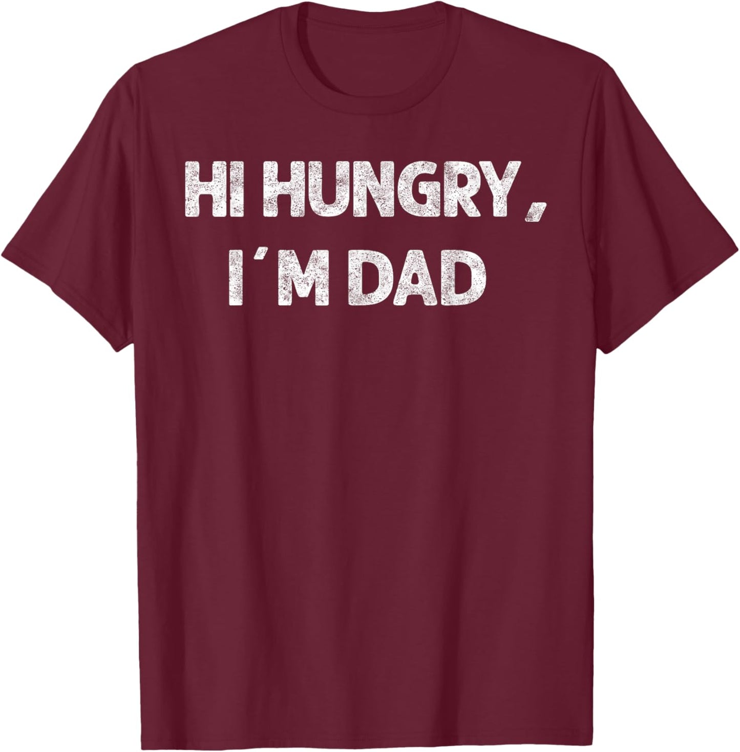 Hi Hungry, I'm Dad Father's Day Funny Humor Dad Jokes T-Shirt - T-Shirt | Maroon