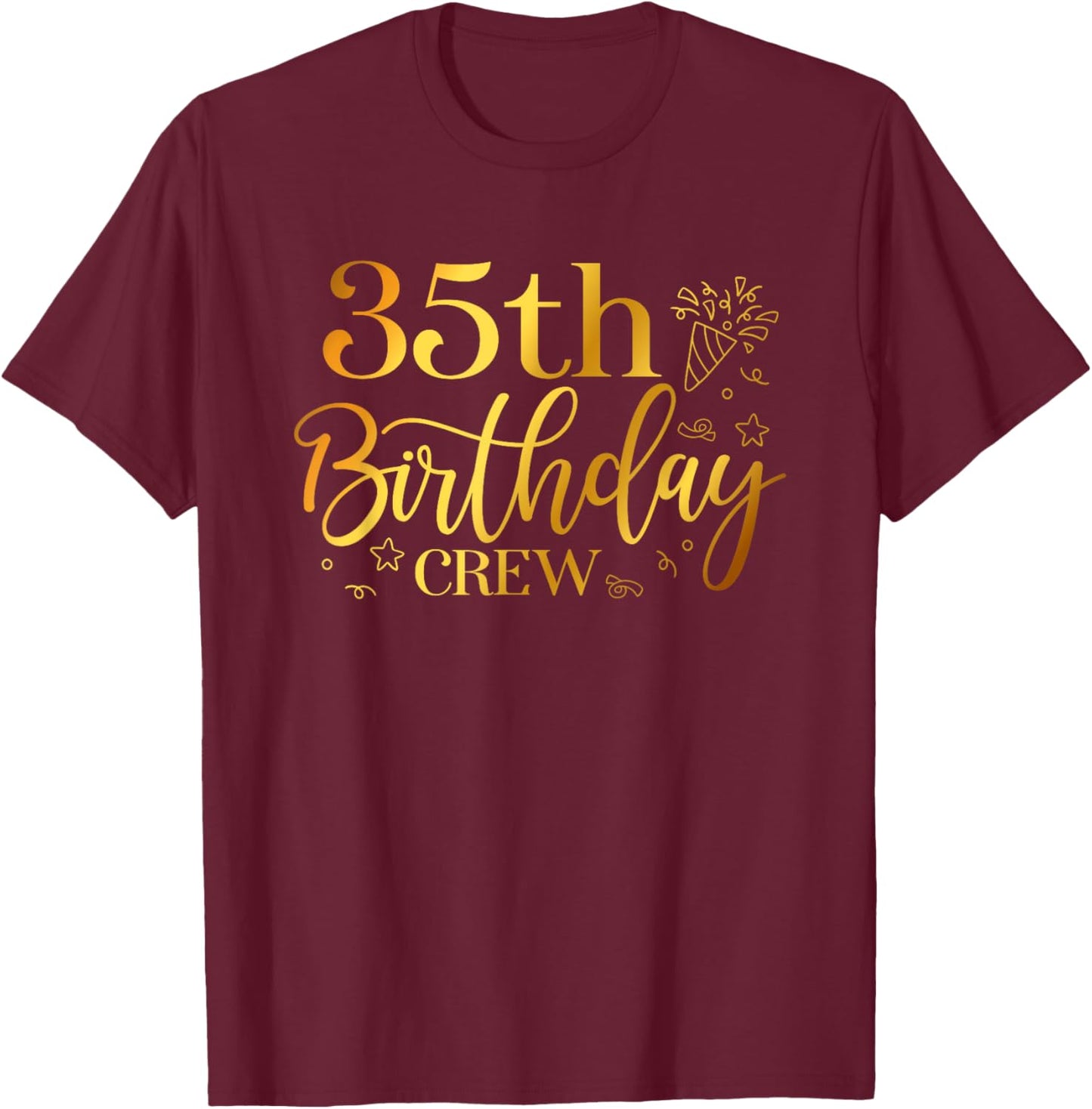 35th Birthday Crew 35 Years Old Bday Matching Group Party T-Shirt - T-Shirt | Maroon