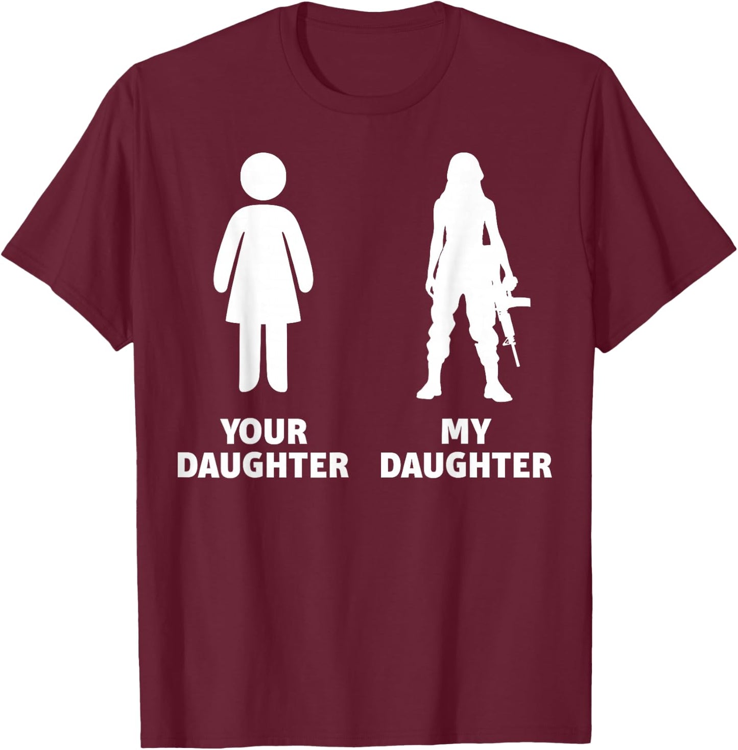 Your Daughter My Daughter Army T-Shirt - T-Shirt | Maroon