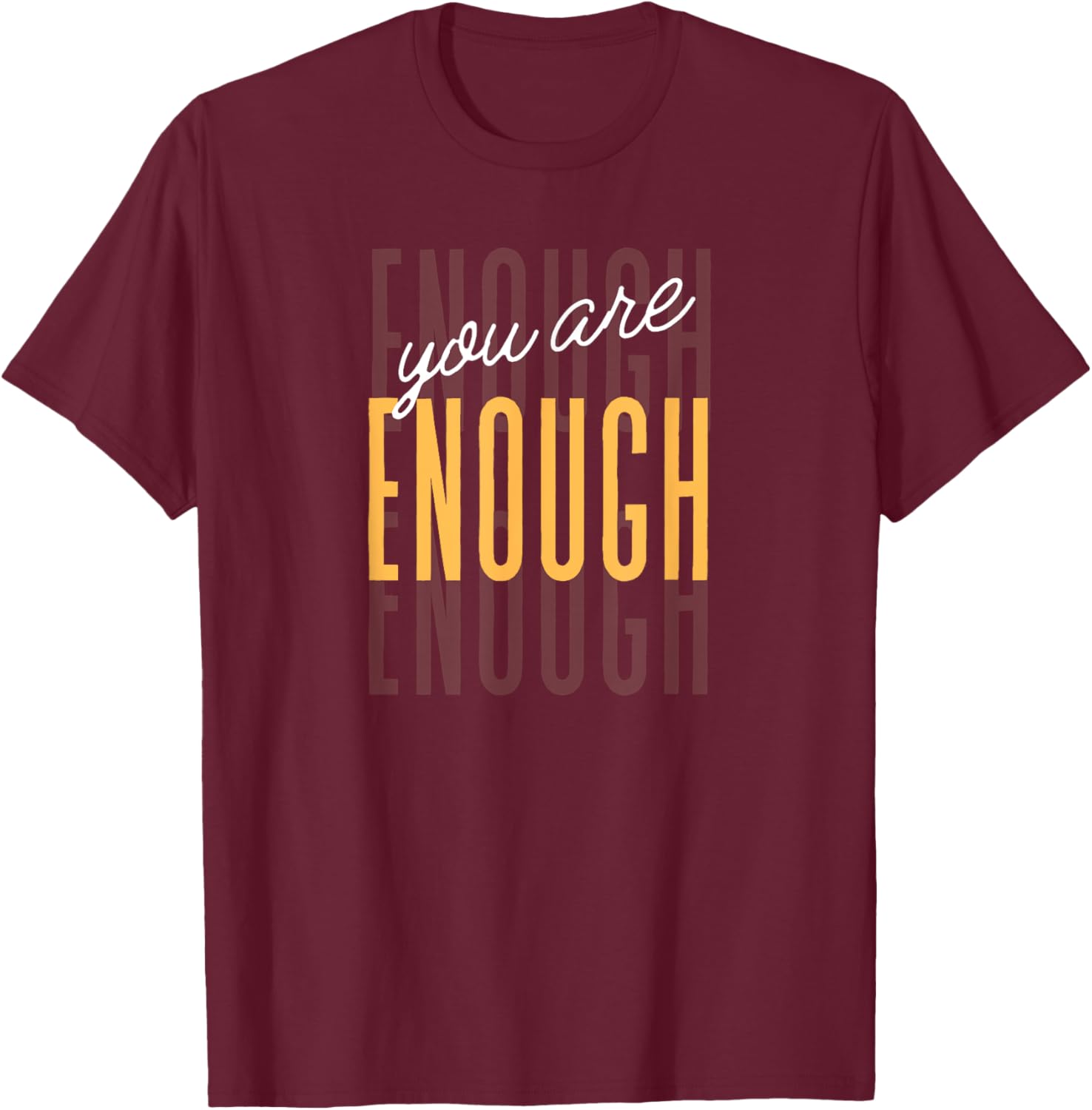You Are Enough Positive Gift -Adults Black Small Classic Letter Print Motivation Casual Everyday Wear T-Shirt - T-Shirt | Maroon
