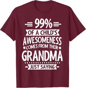 99% Of A Childs Awesomeness Comes From Their Grandma T-Shirt - T-Shirt | Maroon