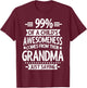 99% Of A Childs Awesomeness Comes From Their Grandma T-Shirt - T-Shirt | Maroon