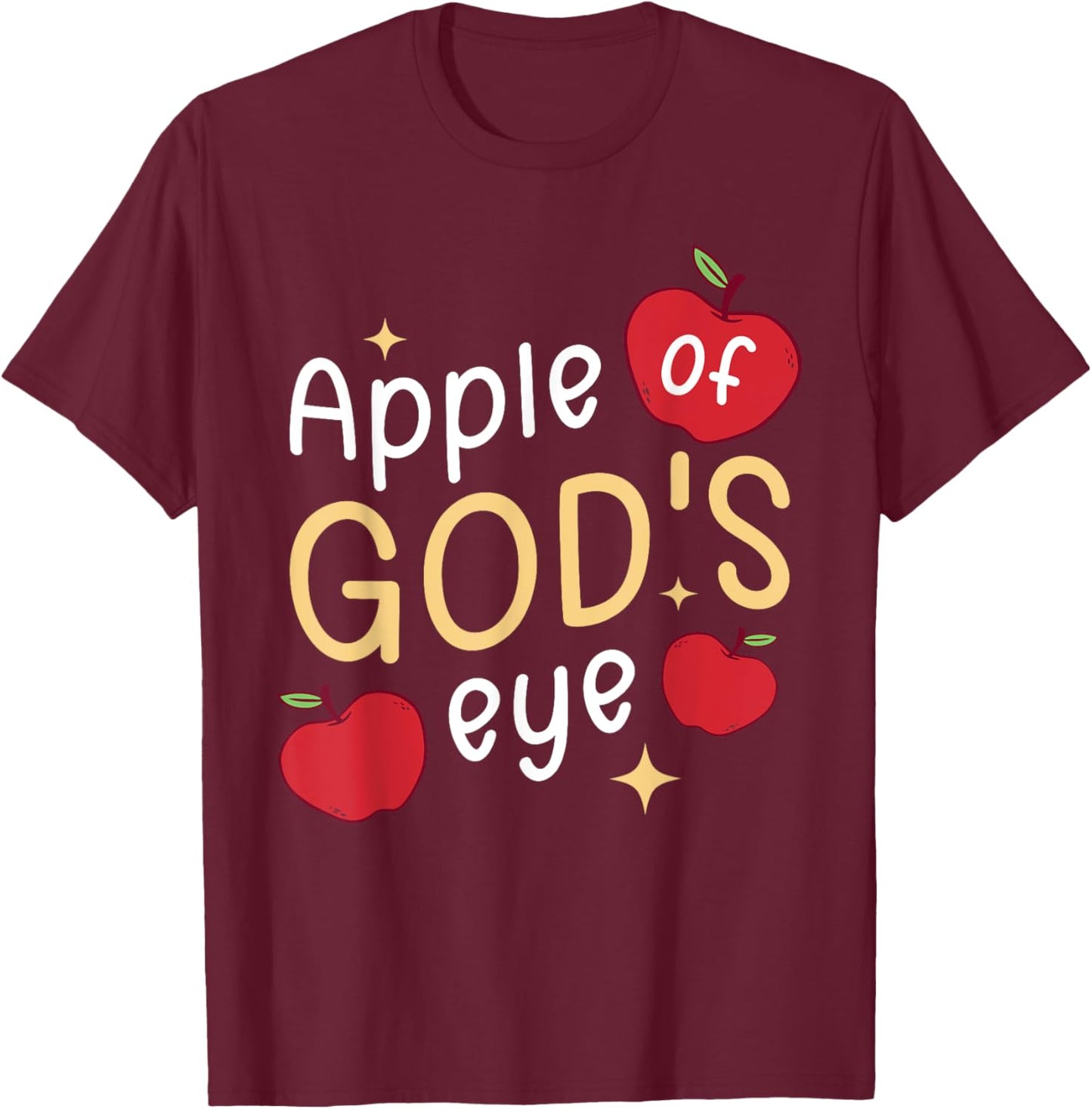 Apple Of God's Eye Apple Fruit Lover T-Shirt - T-Shirt | Maroon