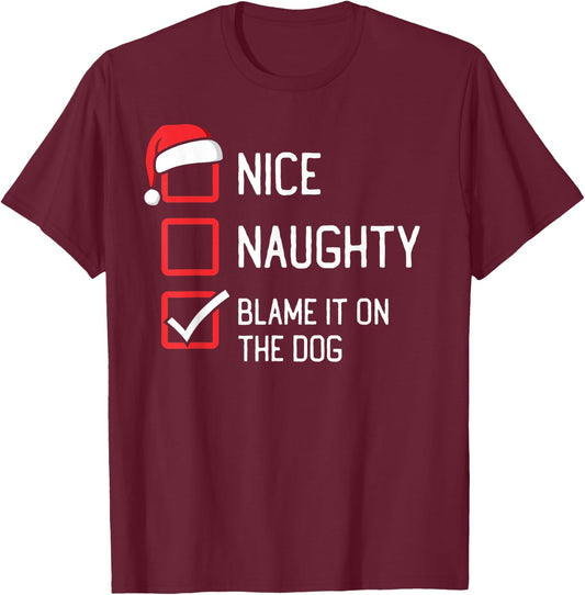 Nice Naughty List Blame It On The Dog Christmas T-Shirt - T-Shirt | Maroon