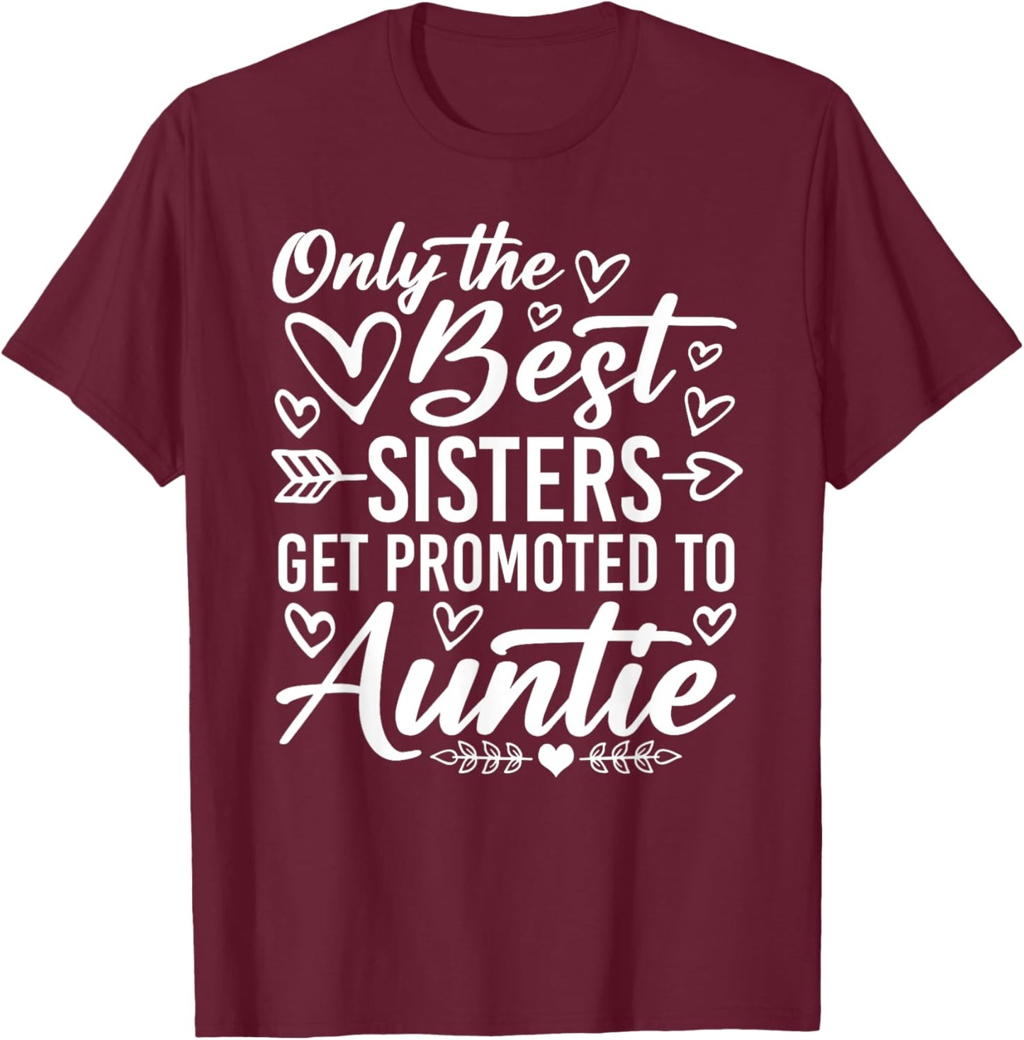 The Best Sisters Get Promoted To Auntie Funny Mother's Day T-Shirt - T-Shirt | Maroon