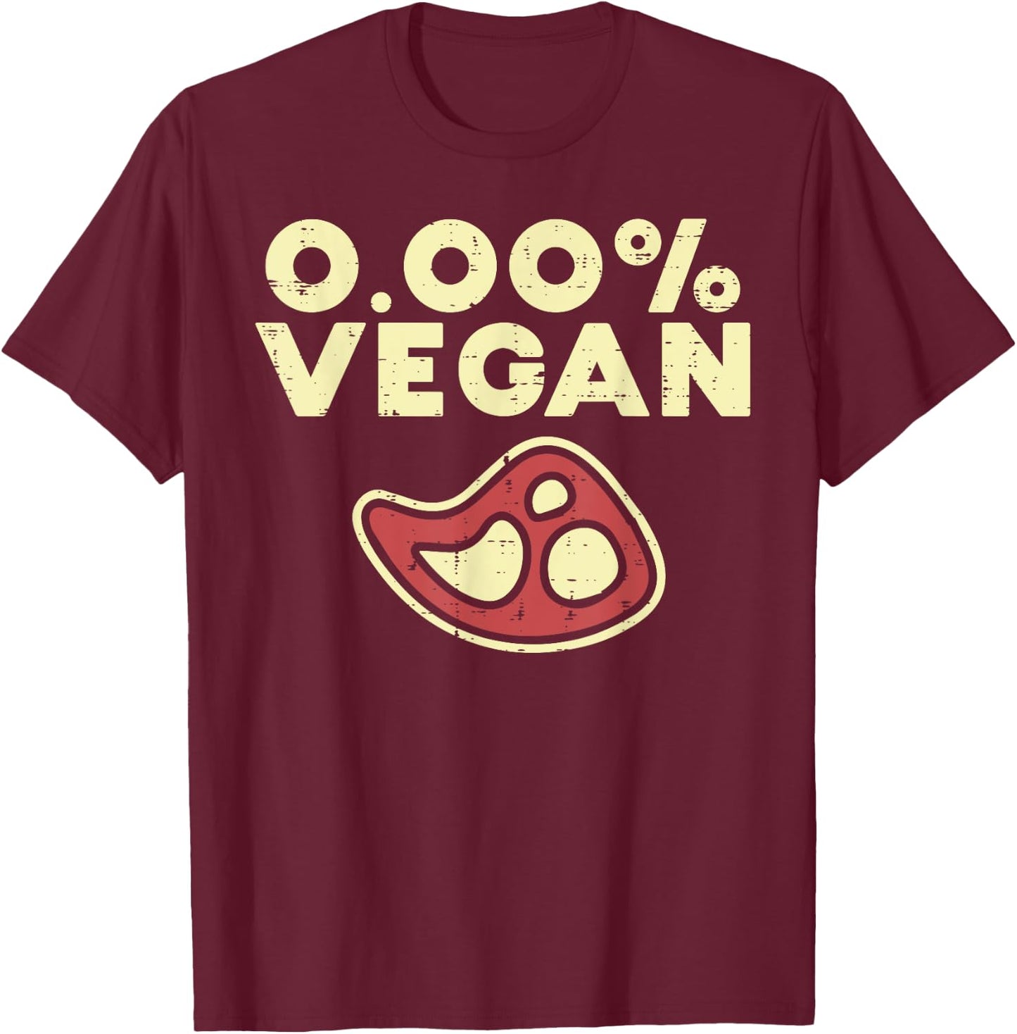 0 Zero Percent Vegan Funny Steak Bbq Grill Meat Lover Eater T-Shirt - T-Shirt | Maroon