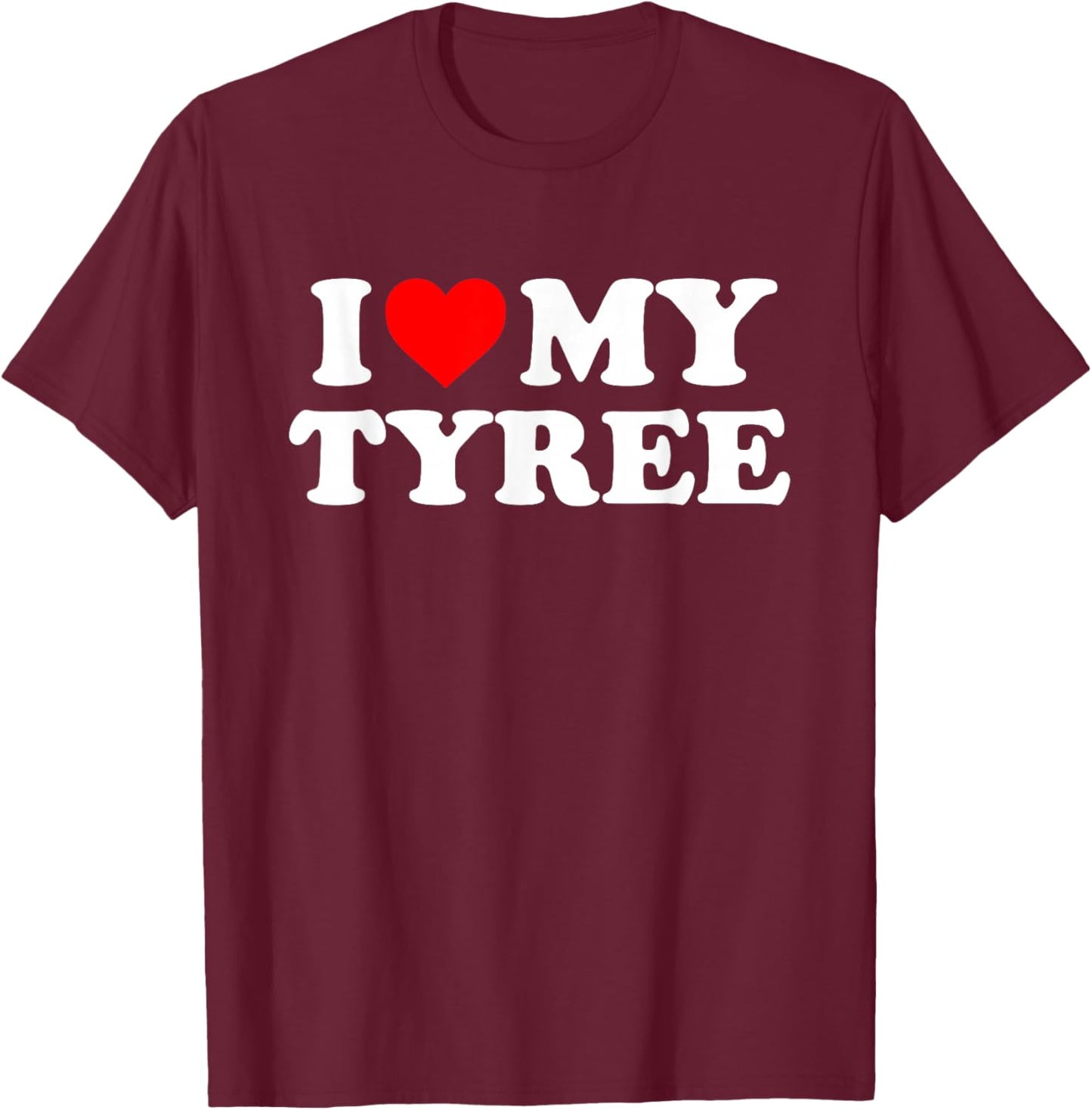 I Love My Tyree T-Shirt - T-Shirt | Maroon