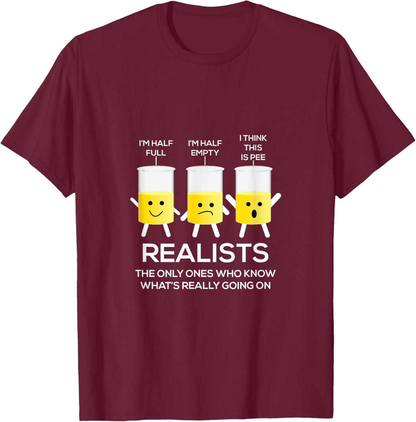 Glass Half Full Half Empty funny Realists Philosophy T-Shirt - T-Shirt | Maroon