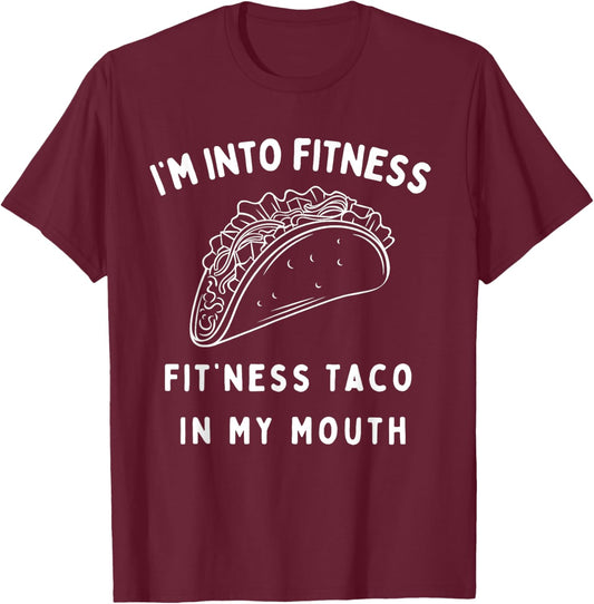 Graphic Funny I'm Into Fitness Taco in My Mouth Novelty T-Shirt - T-Shirt | Maroon