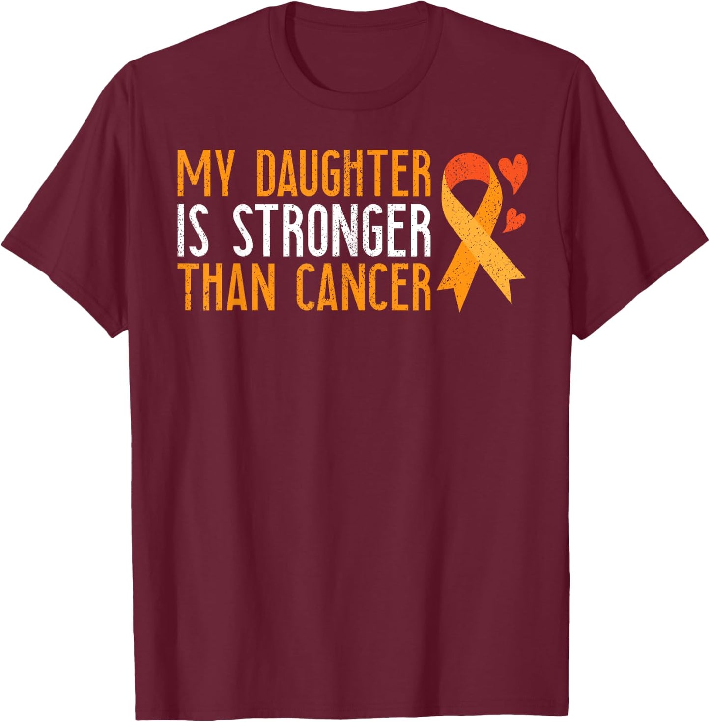 My Daughter Is Stronger Than Cancer Leukemia Awareness Gift T-Shirt - T-Shirt | Maroon