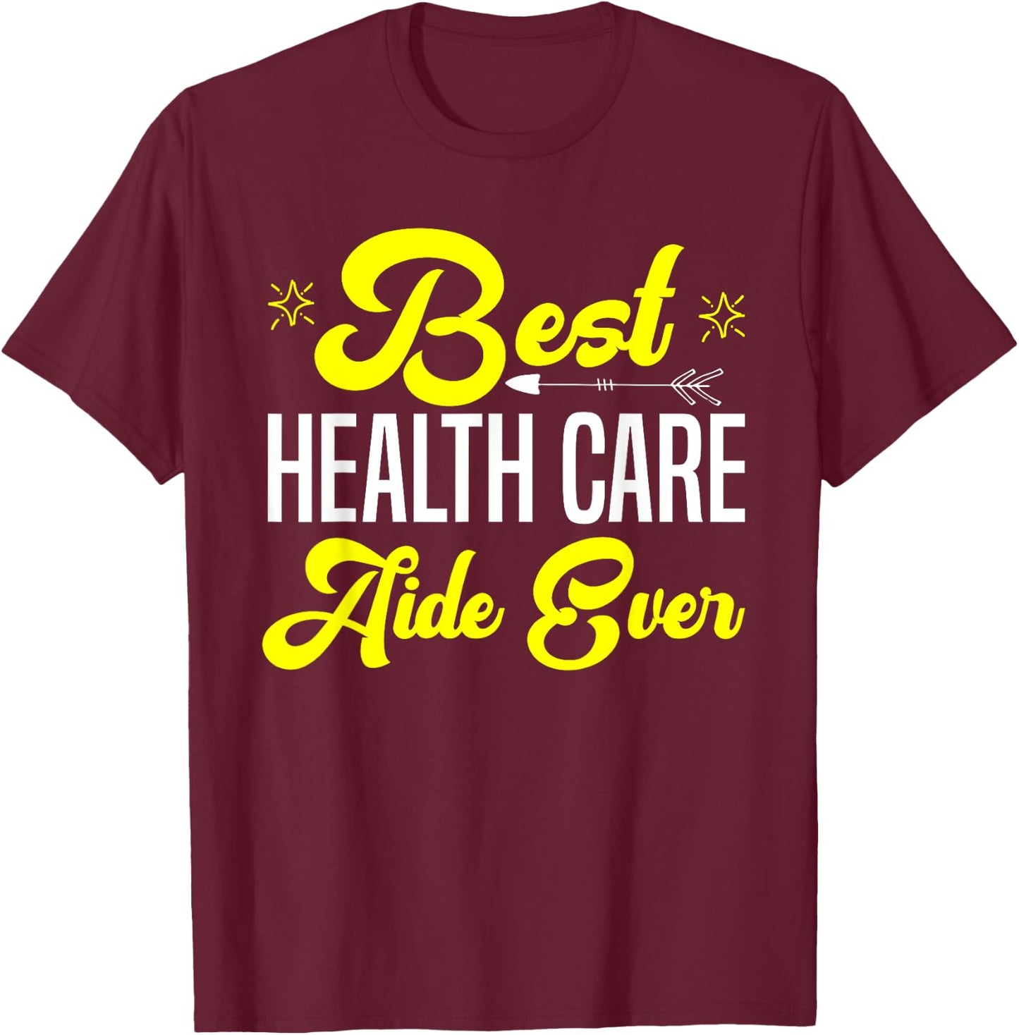 Best Health Care Aide Nursing home health assistant Gifts T-Shirt - T-Shirt | Maroon