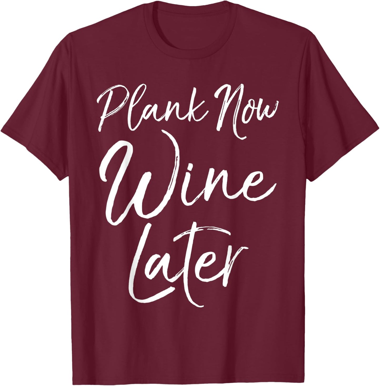 Cute Yoga Fitness Funny Workout Quote Plank Now Wine Later T-Shirt - T-Shirt | Maroon