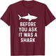 Funny Vintage Before You Ask It Was A Shark Quote Humor T-Shirt - T-Shirt | Maroon