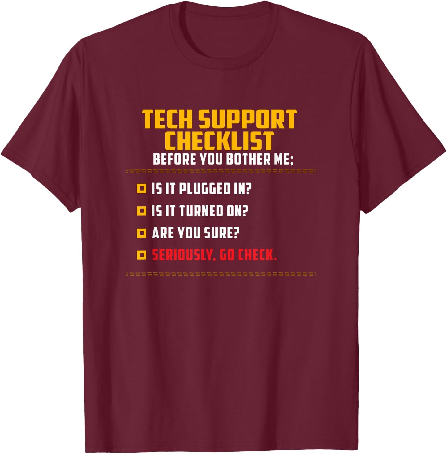 Funny Tech Support Checklist , Sysadmin Gift T-Shirt - T-Shirt | Maroon