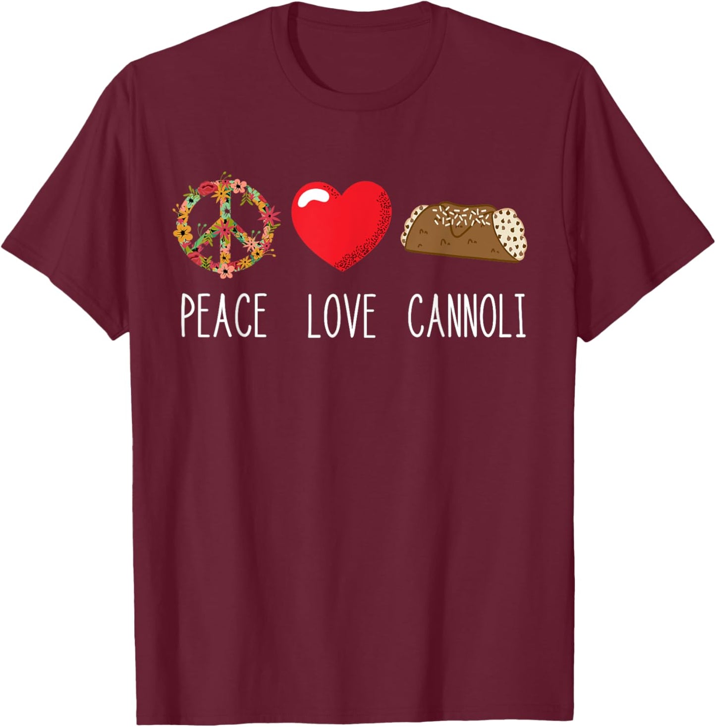 Cannoli Heart Italy Cannoli Lover Love Peace Italian Food T-Shirt - T-Shirt | Maroon