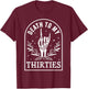 Death To My Thirties 40th Birthday Skeleton Gothic Halloween T-Shirt - T-Shirt | Maroon