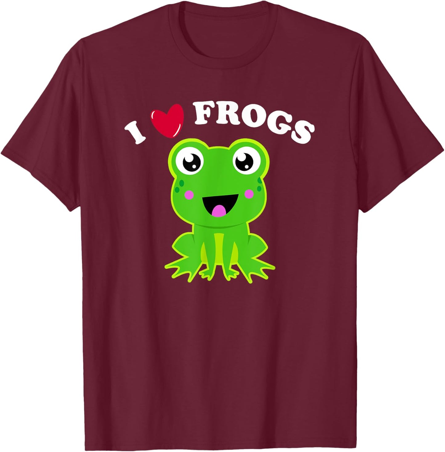 I Love Frogs Funny Frog Lover Quote Joke Cute Frog Graphic T-Shirt - T-Shirt | Maroon