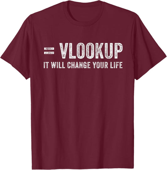 Vlookup It Will Change Your Life T-Shirt - T-Shirt | Maroon