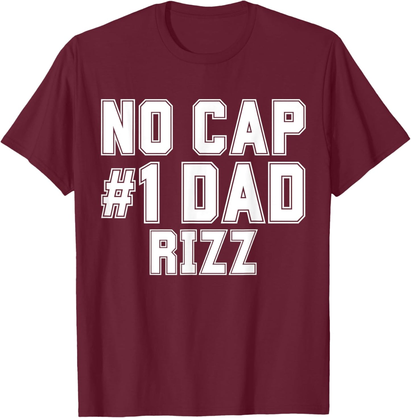 Funny Father's Dad's Birthday Day No Cap #1 Dad Rizz T-Shirt - T-Shirt | Maroon