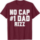Funny Father's Dad's Birthday Day No Cap #1 Dad Rizz T-Shirt - T-Shirt | Maroon