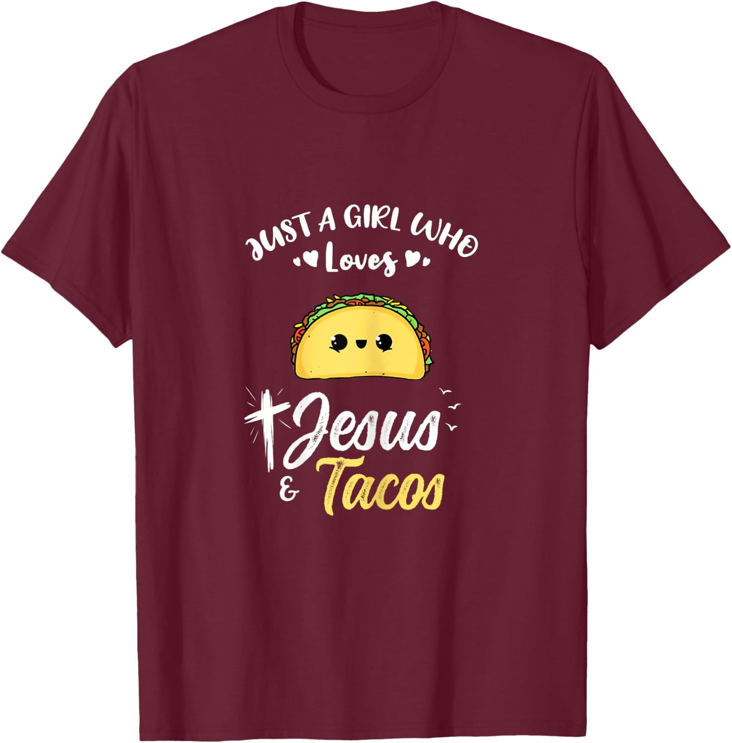 Just A Girl Who Loves Jesus And Tacos T-Shirt - T-Shirt | Maroon