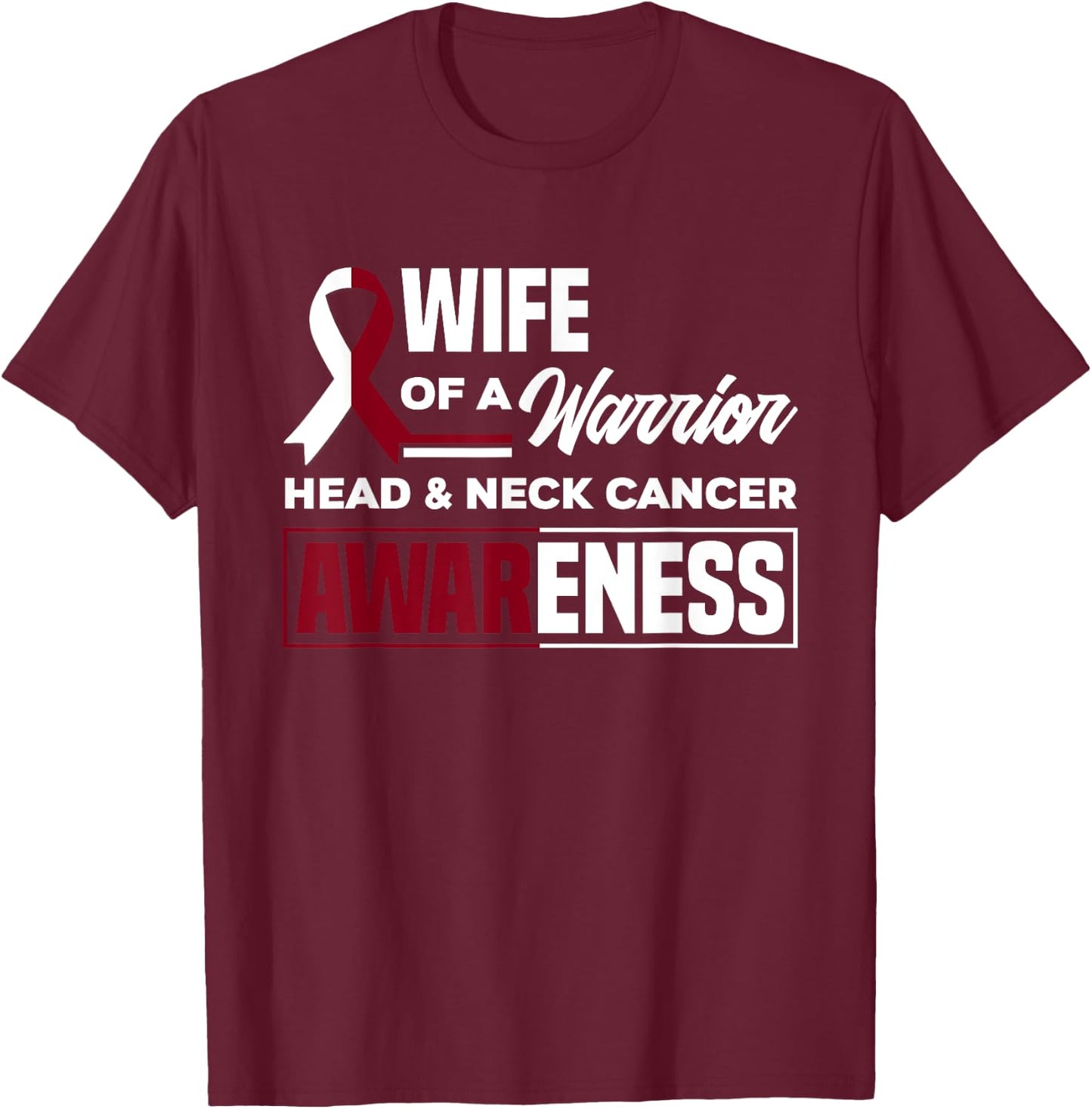 Wife Of A Warrior Support Head & Neck Cancer Awareness T-Shirt - T-Shirt | Maroon