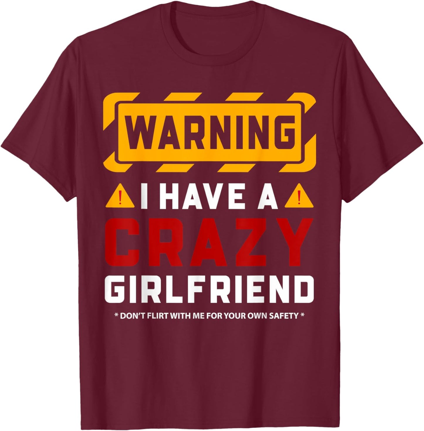 Warning I Have A Crazy Girlfriend T-Shirt - T-Shirt | Maroon