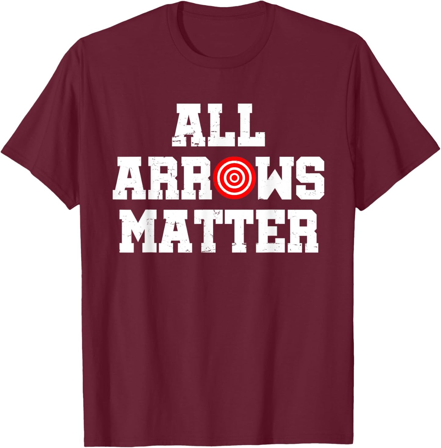 All Arrows Matter-Archery Bow Hunting Gift-Archer T-Shirt - T-Shirt | Maroon