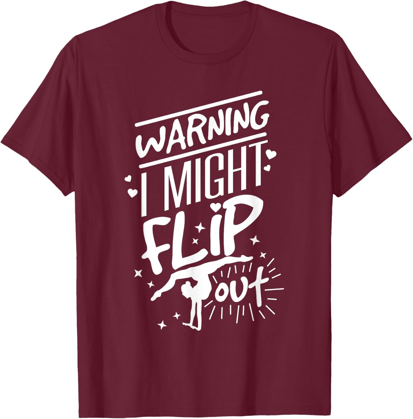 I Might Flip Out Funny Gymnastics Cheerleading Gymnast Girls T-Shirt - T-Shirt | Maroon