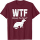 WTF Where's The Ferret Funny Ferret T-Shirt - T-Shirt | Maroon