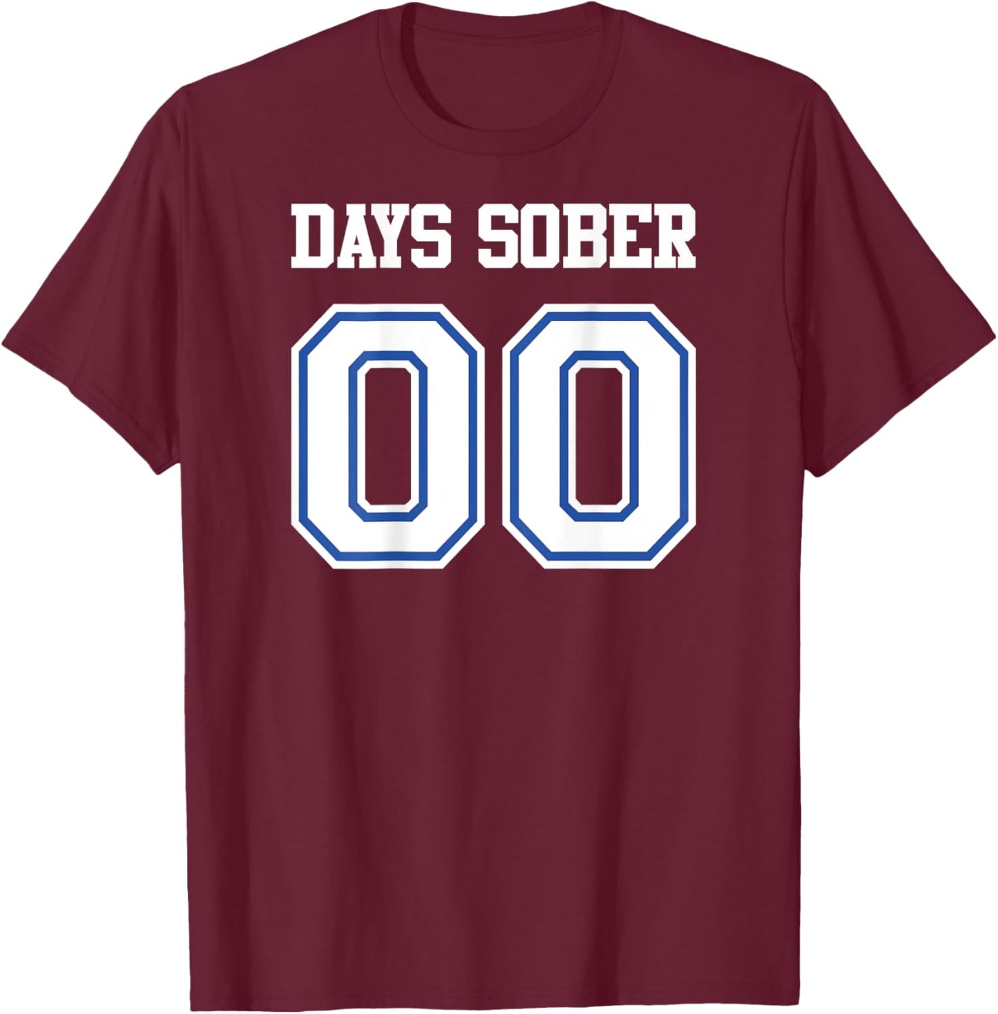 BACK PRINT Zero Days Sober Football Basketball Baseball Game T-Shirt - T-Shirt | Maroon