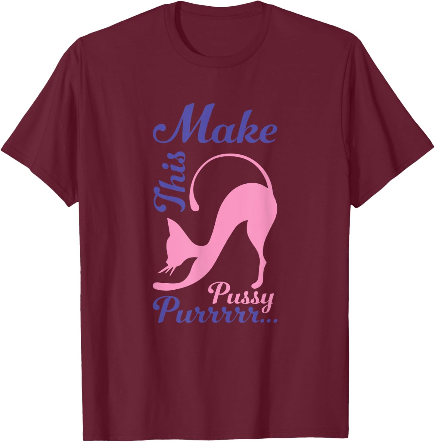 Pussy Shirt Funny Sex Shirt Kinky BDSM PetPlay T-Shirt - T-Shirt | Maroon