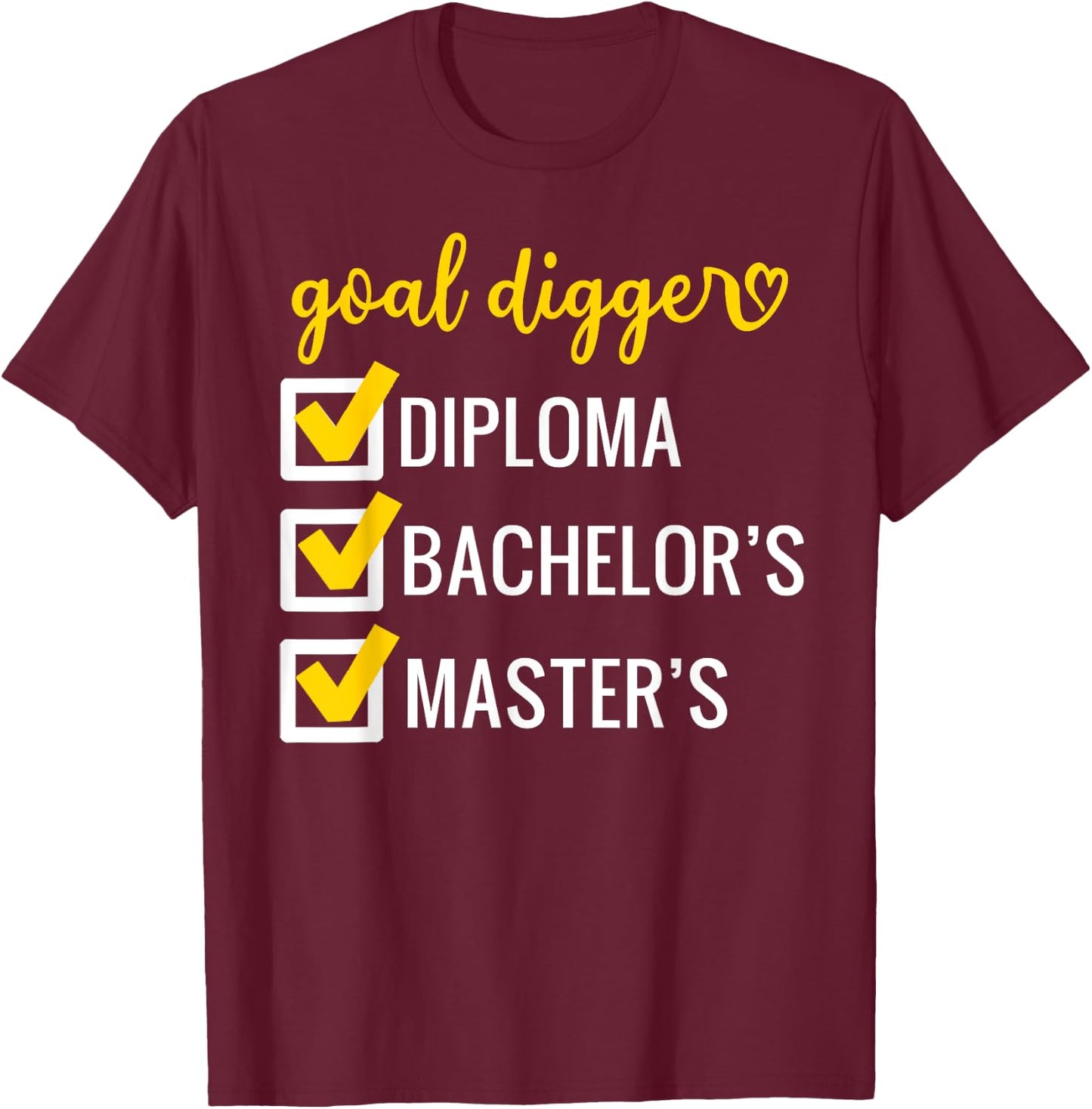 Goal Digger Inspirational Quotes Master's Degree Graduation T-Shirt - T-Shirt | Maroon