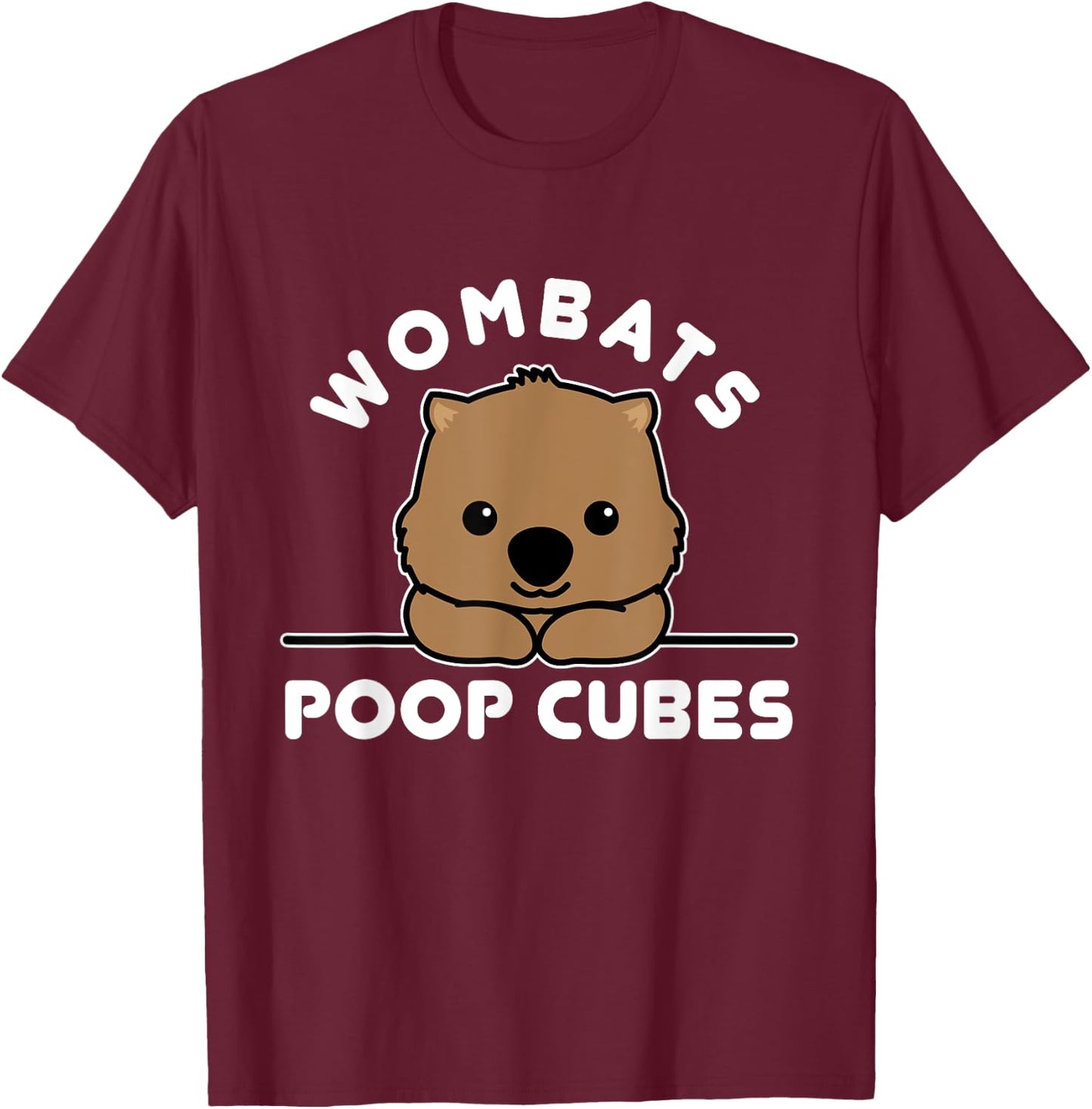 Wombats Poop Cubes, Cute Kawaii Wombat Quote T-Shirt - T-Shirt | Maroon