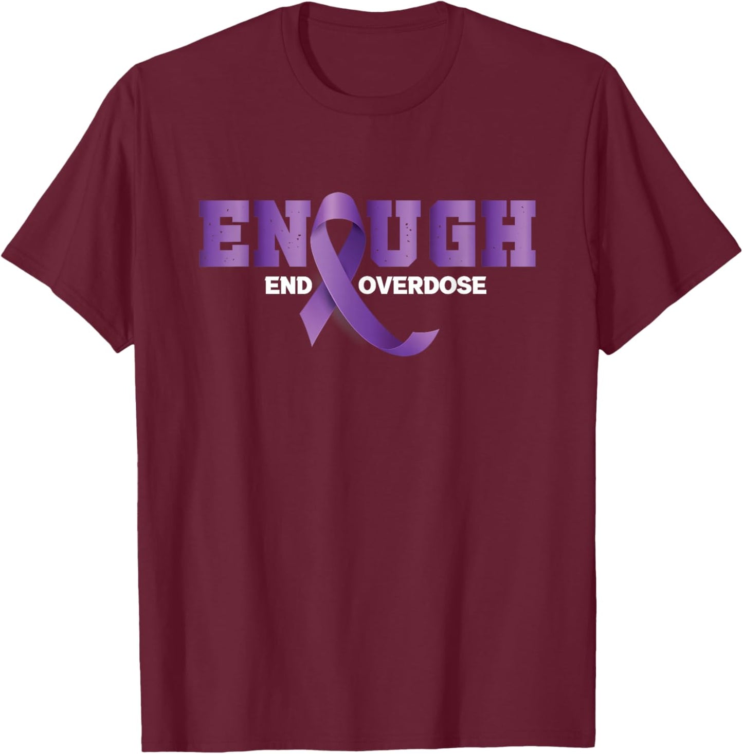 Enough End Overdose | Purple Ribbon | Overdose Awareness T-Shirt - T-Shirt | Maroon