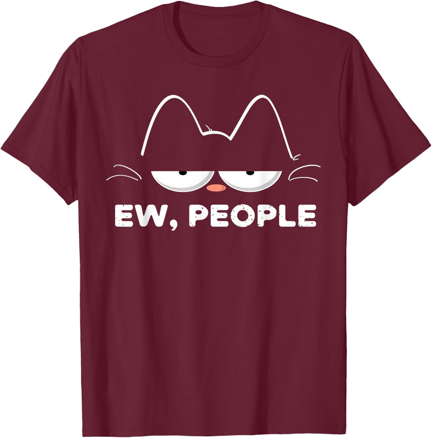 Ew People Cat Funny Meh T-Shirt - T-Shirt | Maroon