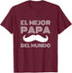 Fathers Day present in Spanish El Mejor Papa del Mundo T-Shirt - T-Shirt | Maroon