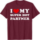 I Love My Super Hot Partner, I Love My Hot Partner T-Shirt - T-Shirt | Maroon