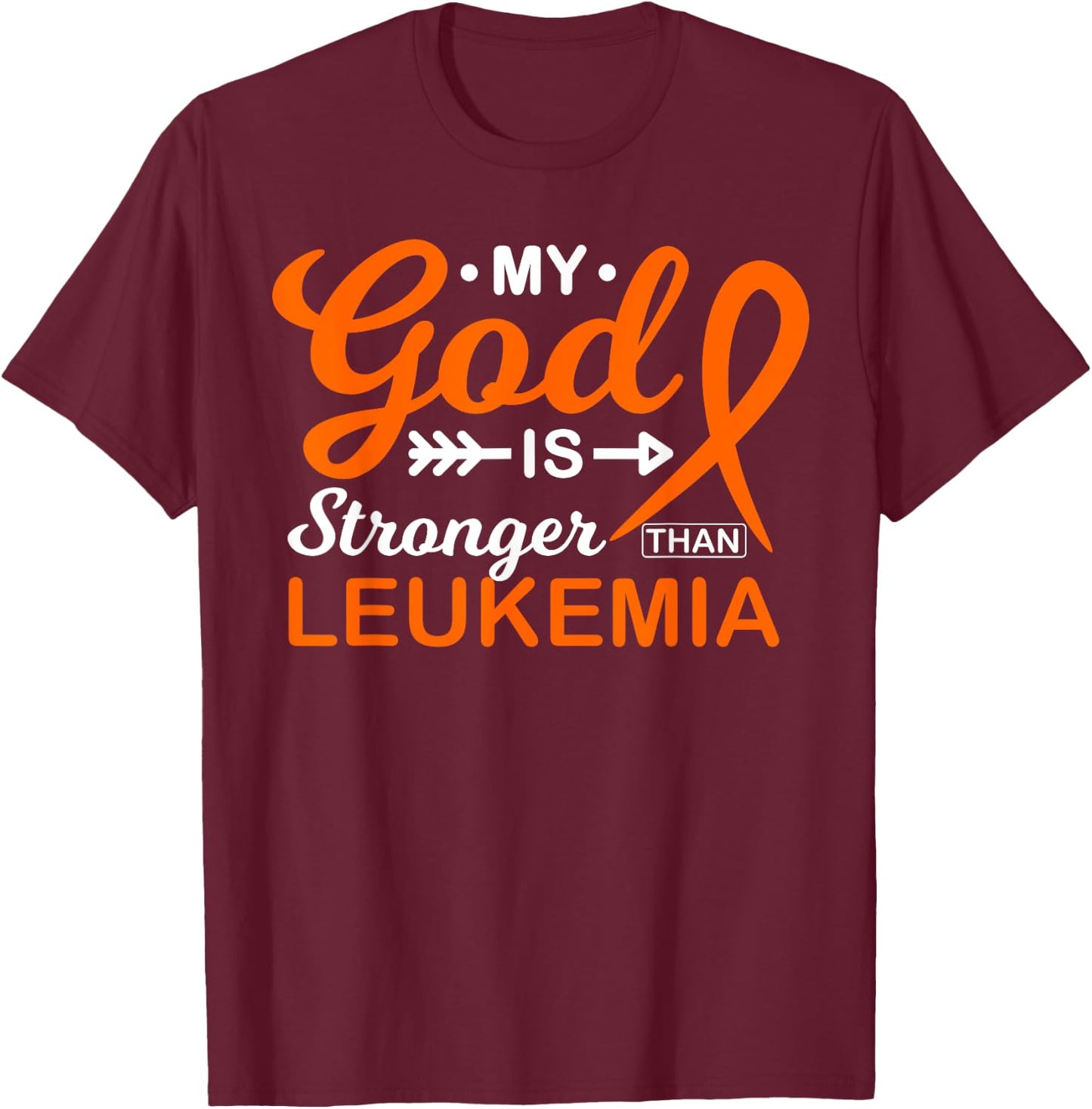 My God is Stronger Than Leukemia Awareness Warrior Fighter T-Shirt - T-Shirt | Maroon