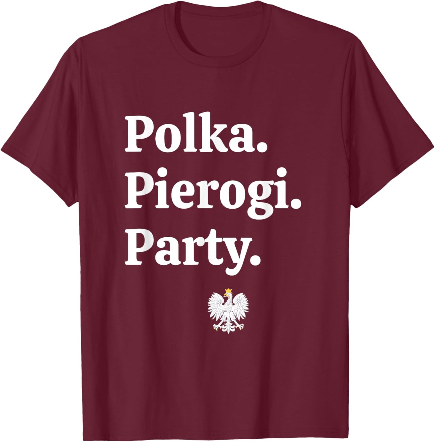 Polka. Pierogi. Party. – Dyngus Day 2025 Polish American T-Shirt - T-Shirt | Maroon