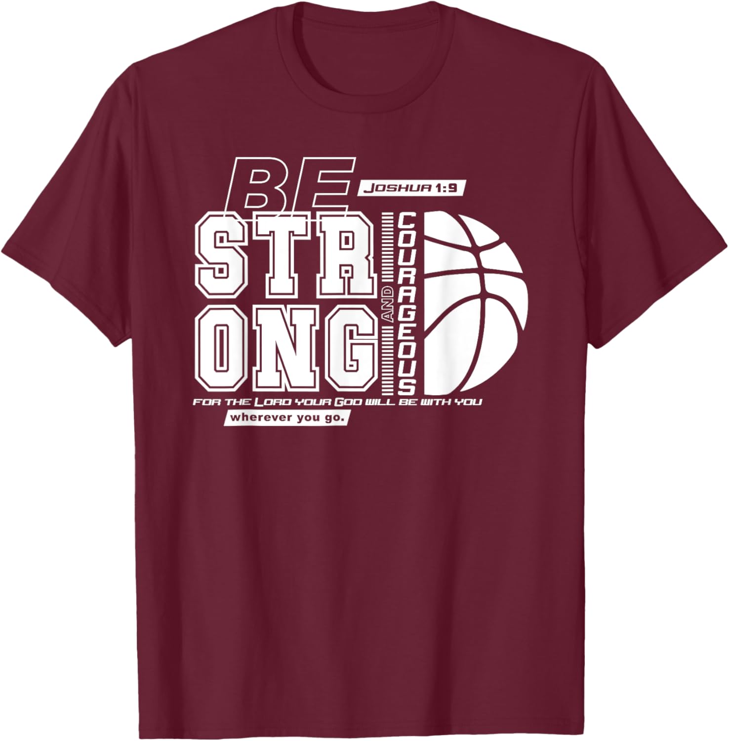 Joshua 1:9-Strong & Courageous Basketball Themed T-Shirt - T-Shirt | Maroon
