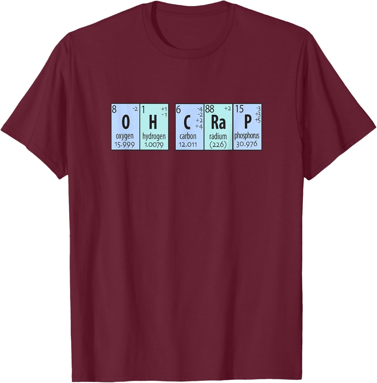 Oh Crap Chemistry Periodic Elements T-Shirt - T-Shirt | Maroon