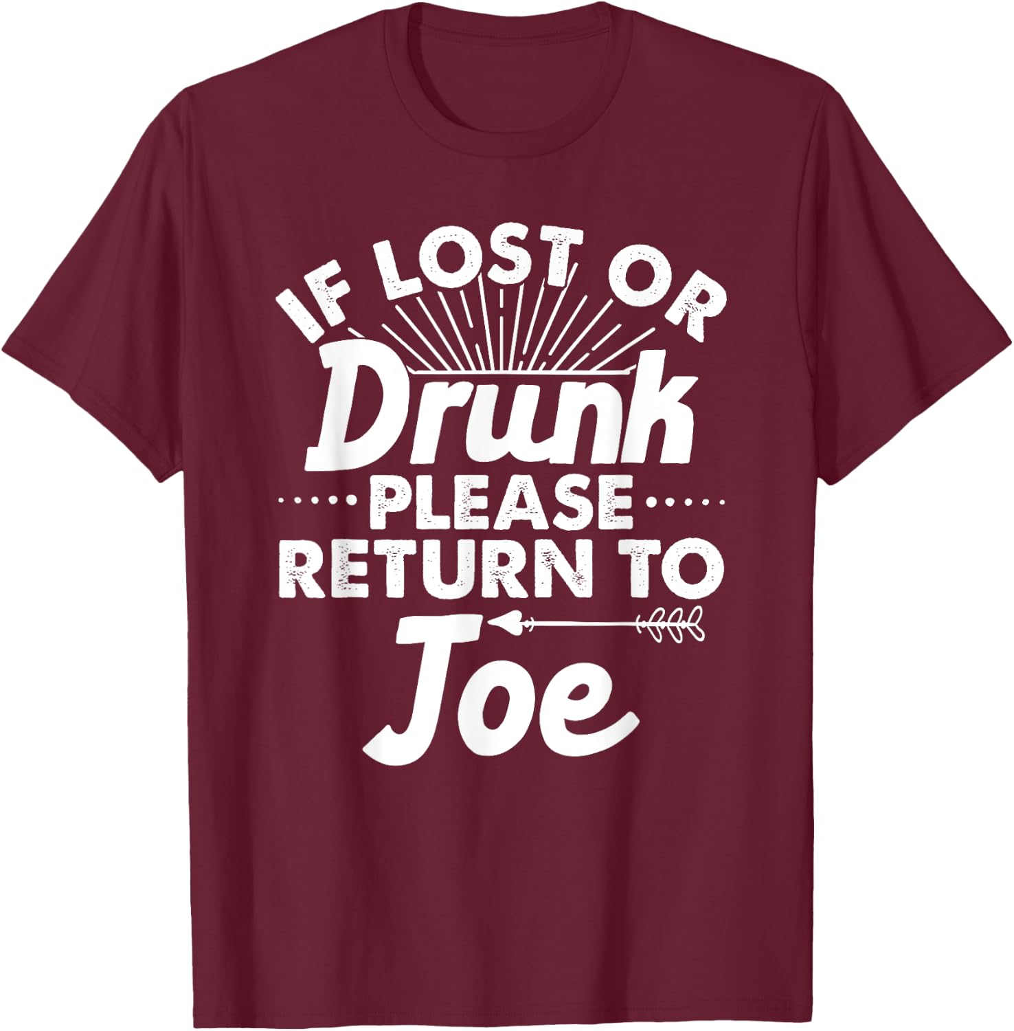 If Lost Or Drunk Please Return To JOE Gift Name Men T-Shirt - T-Shirt | Maroon