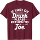 If Lost Or Drunk Please Return To JOE Gift Name Men T-Shirt - T-Shirt | Maroon