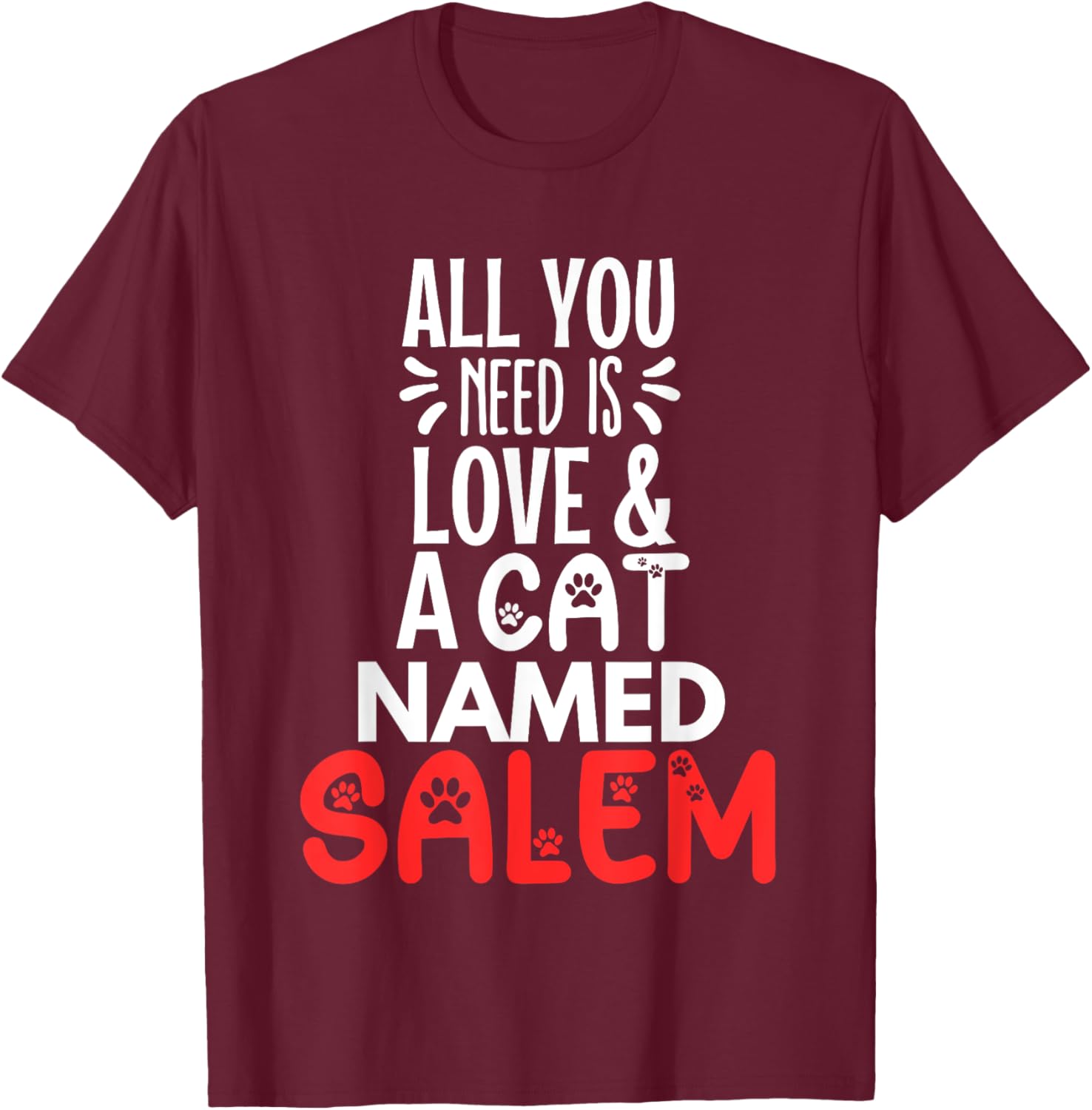 Cat Name Salem Design - All You Need is Love! T-Shirt - T-Shirt | Maroon