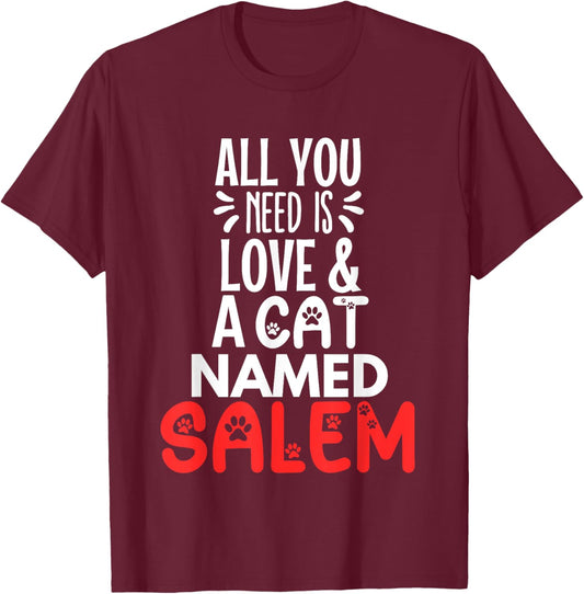 Cat Name Salem Design - All You Need is Love! T-Shirt - T-Shirt | Maroon