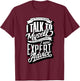 I Talk To Myself Sometimes I Need Expert Advice Facts Slogan T-Shirt - T-Shirt | Maroon