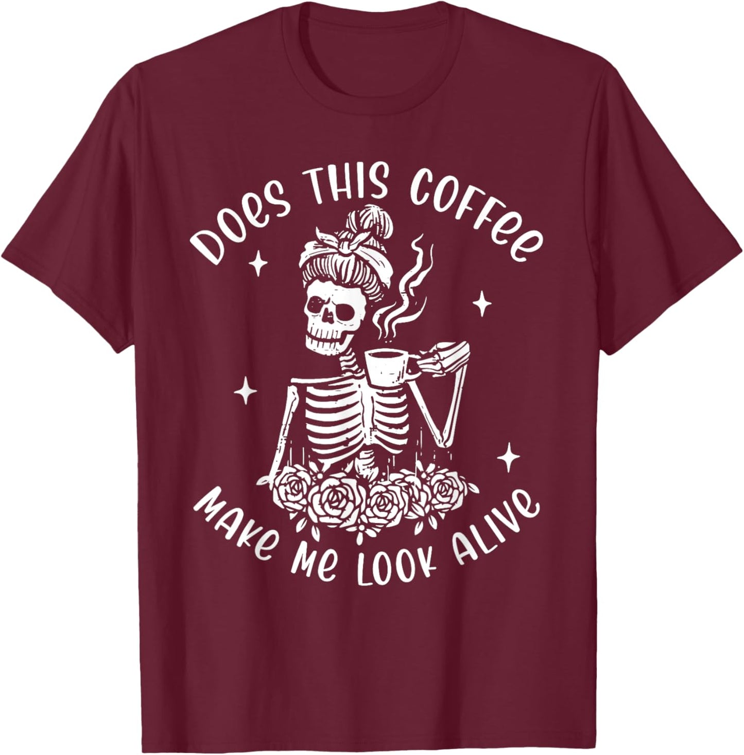 Does This Coffee Make Me Look Alive Skeleton Drinking Coffee T-Shirt - T-Shirt | Maroon