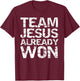 Matching Christian Gifts for Groups Team Jesus Already Won T-Shirt - T-Shirt | Maroon